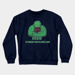 Home is where the plants are, chonky edition Crewneck Sweatshirt
